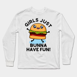 Girls Just Bunna Have Fun Cute Burger PUn Long Sleeve T-Shirt